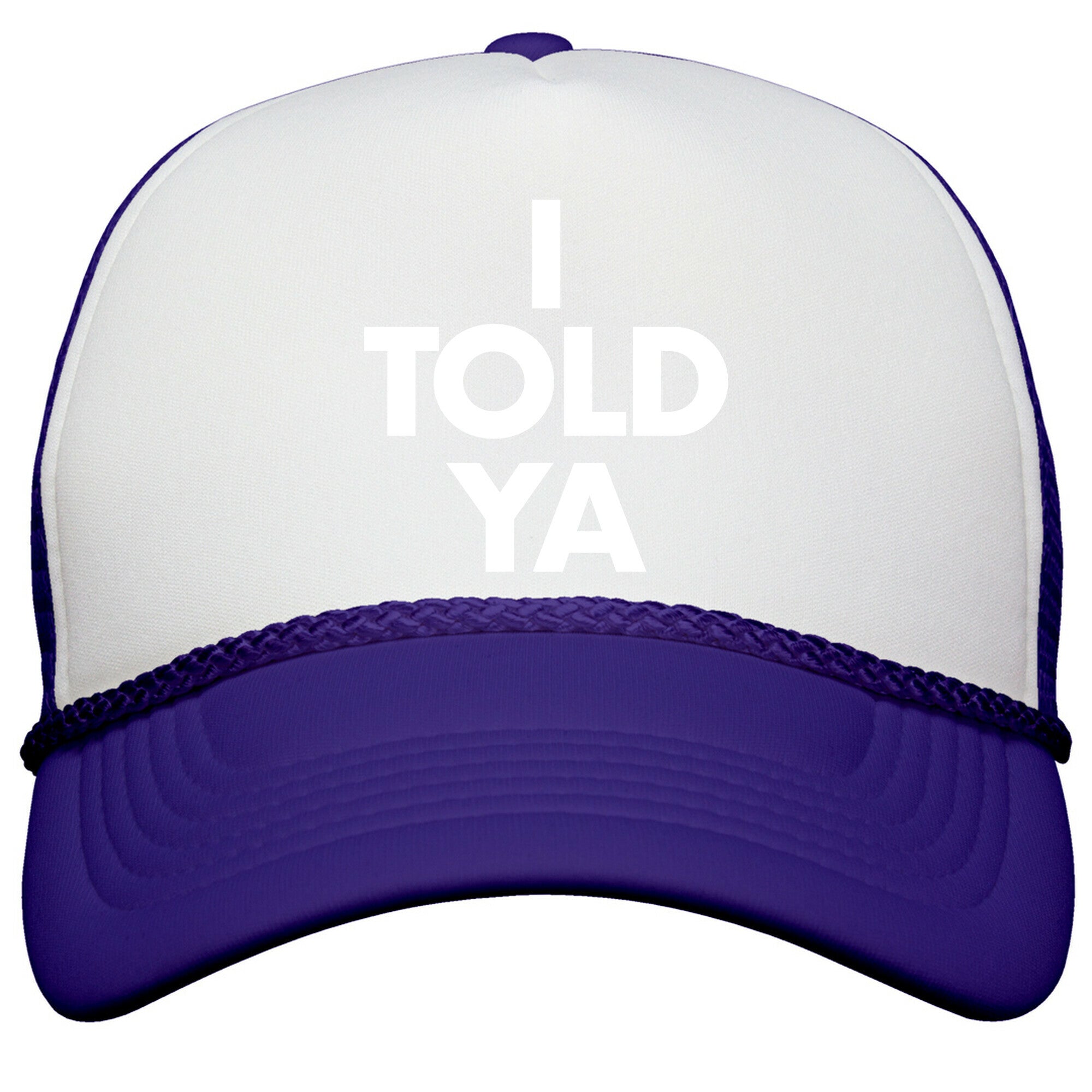 I TOLD YA  Snapback Trucker Hat